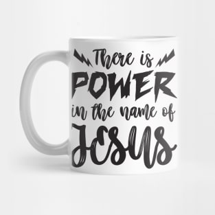 Power in the name of Jesus Mug